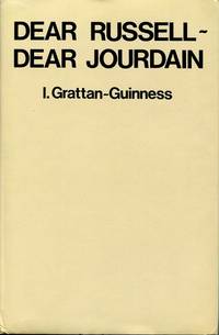 Dear Russell - Dear Jourdain. A commentary on Russell&#039;s logic, based on his correspondence with Philip Jourdain. by Grattan-Guinness, I - 1977.