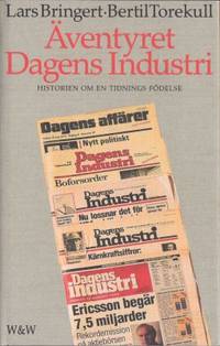 Äventyret Dagens Industri. Historien om en…