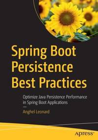 Spring Boot Persistence Best Practices : Optimize Java Persistence Performance in Spring Boot...