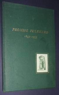 Promise Fulfilled 1853-1953 A Story of the Growth of a Good Idea