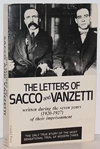The Letters of Sacco and Vanzetti (written during the seven years (1920-1927) of their imprisonment)