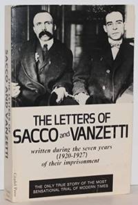 The Letters of Sacco and Vanzetti (written during the seven years (1920-1927) of their imprisonment) by edited by Marion Denman Frankfurter and Gardner Jackson - 1956