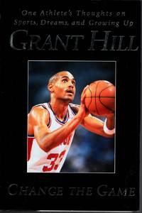 CHANGE THE GAME One Athlete's Thoughts on Sports, Dreams, and Growing Up