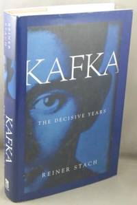 Kafka, The Decisive Years.