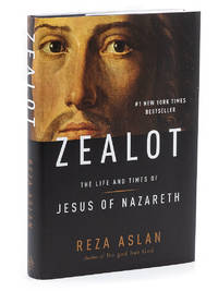 Zealot; The Life and Times of Jesus of Nazareth by ASLAN, REZA - 2013