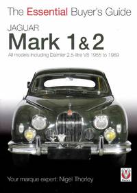 Essential Buyer&#039;s Guide: Jaguar Mark 1 &amp; 2 by Thorley, Nigel