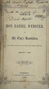 Speech of Hon. Daniel Webster, on Mr. Clay's Resolution, in the Senate of the United States, March 7, 1850. Vera pro Gratis