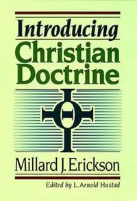 Introducing Christian Doctrine by Millard J. Erickson - 1992