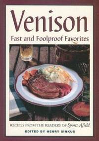 Venison : Fast and Foolproof Favorites
