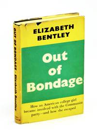 Out of Bondage by Elizabeth Bentley - First British Edition - 1952 - from RareNonFiction.com (SKU: 326H3430)