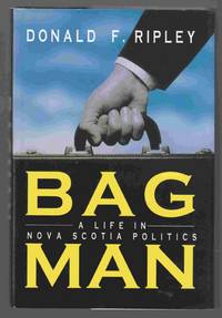 Bagman A Life in Nova Scotia Politics