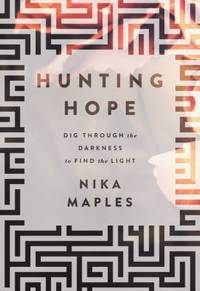 Hunting Hope : Dig Through the Darkness to Find the Light