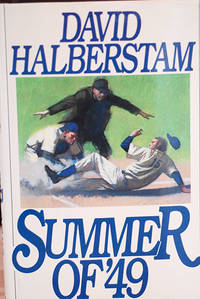 Summer of &#039;49 (Signed &amp; Dated 1st Printing) by Halberstam, David - 1989