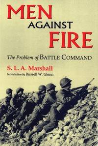 Men Against Fire : The Problem of Battle Command