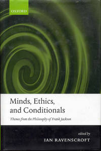 Minds, Ethics, and Conditionals: Themes from the Philosophy of Frank Jackson by Ian Ravenscroft (Edited by) - 2009