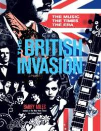 The British Invasion: The Music, the Times, the Era by Barry Miles - Hardcover - 2009-07-05 - from Books Express (SKU: 1402769768q)