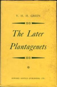 The Later Plantagenets: A Survey Of English History Between 1307 And 1485