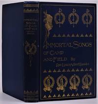 [American Fine Bindings]  Immortal Songs of Camp and Field; the Story of Their Inspiration Together with Striking Anecdotes Connected with Their History by Banks, Rev. Louis Albert - 1899