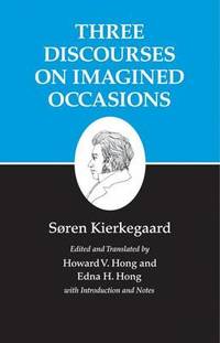 Kierkegaard's Writings, X, Volume 10: Three Discourses on Imagined Occasions