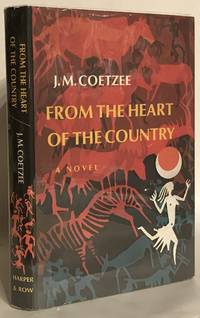 From the Heart of the Country. by Coetzee, J. M - 1977