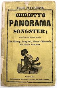 Christy's Panorama Songster; Containing the Songs as sung by The Christy, Campbell, Pierce's Minstrels and Sable Brothers