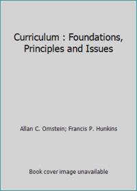 Curriculum : Foundations, Principles and Issues by Francis P. Hunkins; Allan C. Ornstein - 1988