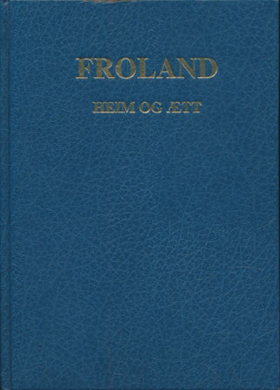 Froland. Heim og ætt.