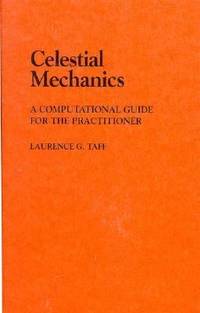 Celestial Mechanics : A Computational Guide for the Practitioner