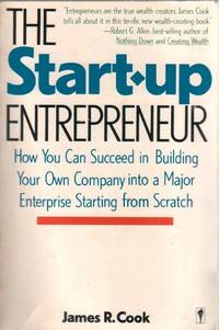 The Start-Up Entrepreneur: How You Can Succeed in Building Your Own Company into a Major...