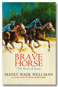 BRAVE HORSE THE STORY OF JANUS by Wellman, Manly Wade - 1968