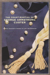 The Court-Martial of George Armstrong Custer by Cate, Fred H. , Dennis H. Long, & David C. Williams, Eds - 2001