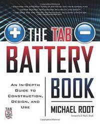 The TAB Battery Book: An In-Depth Guide to Construction, Design, and Use by Michael Root - 2010-01-05