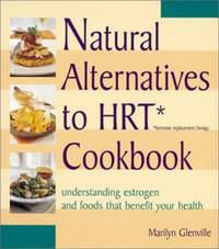 Natural Alternatives to HRT (Hormone Replacement Therapy) Cookbook : Understanding Estrogen and...