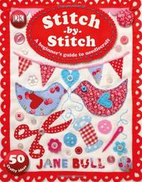 Stitch-by-Stitch: A Stitch-by-Stitch Guide to Sewing and Needlecraft