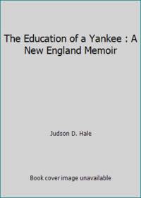 The Education of a Yankee : A New England Memoir