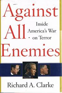 Against All Enemies: Inside America&#039;s War On Terror by Clarke Richard A - 2004