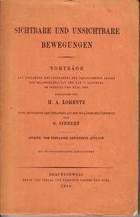 Sichtbare und Unsichtbare Bewegungen. Vortäge auf Einladung des Vorstandes des Departement Leiden der Maatschappij tot Nut van 't Algemeen im Februar und März 1901. Unter Mitwirkung des Verfassers aus dem Holländischen übersetzt von G. Siebert. Zweite, vom Verfasser redivierte Auflage