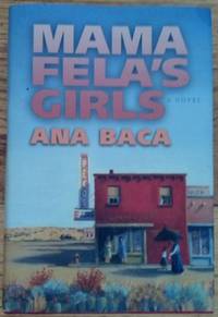 Mama Fela&#039;s Girls - a Novel by Baca, Ana - 2006