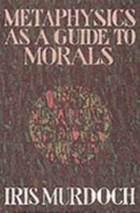 Metaphysics as a Guide to Morals.