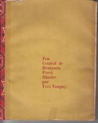 Feu Central de Benjamin Peret avec des Illustrations d&#039;Yves Tanguy by Peret, Benjamin; Tanguy, Yves (Illus) - 1947