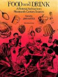 Food and Drink : A Pictorial Archive from Nineteenth-Century Sources