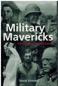 Military Mavericks Extraordinary Men Of Battle