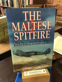 The Maltese Spitfire: 1942 - One Pilot and One Plane Searching for the Enemy on Land and Sea