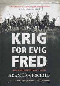 Krig for evig fred. Lojalitet og motstand, 1914-1918. Oversatt av Lars Holm-Hansen.