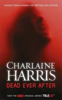 cover of Dead Ever After: A True Blood Novel (Sookie Stackhouse 13)