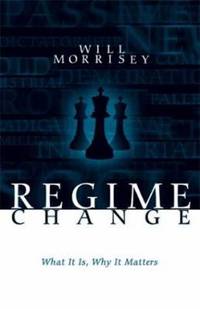 Regime Change : What It Is, Why It Matters