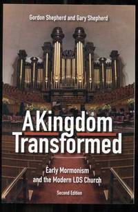 A Kingdom Transformed: Early Mormonism and the Modern LDS Church