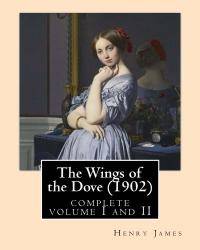 image of The Wings of the Dove (1902),by Henry James complete volume I and II: novel (Penguin Classics)