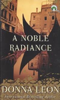 A Noble Radiance by Donna Leon - Paperback - First Edition Thus - 2003 - from Storbeck's (SKU: 601605)