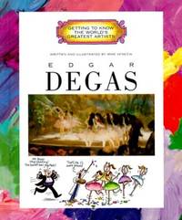 GETTING TO KNOW THE WORLD'S GREATEST ARTISTS:EDGAR DEGAS